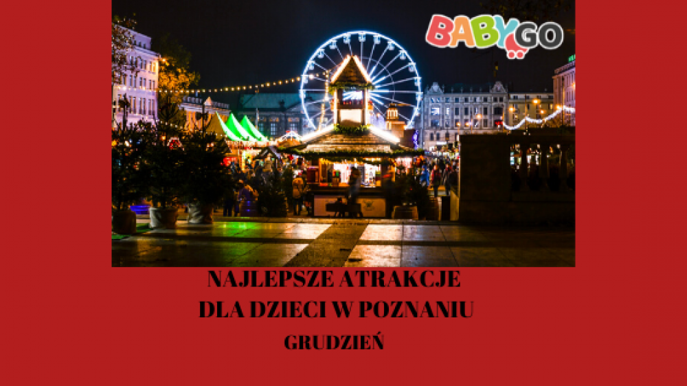 Najlepsze atrakcje dla dzieci w Poznaniu - grudzień